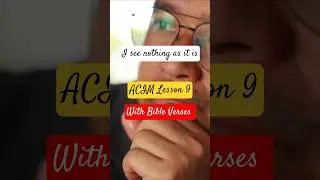 ACIM Lesson 9 Explained Through the Bible | I See Nothing As It Is Now | #healing