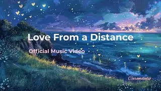 Love From a Distance (Official Music Video) | Carom&eacute;lodie