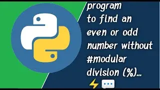 Program to find out Even or Odd number without using #modular division (%)... #python program