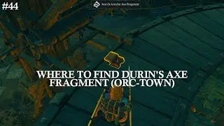 #44 Where To Get Durin's 2nd Axe Fragment (Orc-Town Location) in Return to Moria