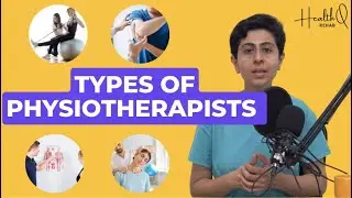 Types of physiotherapists and their specialisations