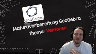 Mathe Maturavorbereitung GeoGebra, Vektoren