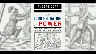 BOOK LAUNCH, Dr. Anders Corr, The Concentration of Power  Institutionalization, Hierarchy & Hegemony