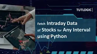 How to Fetch Intraday Historical Data of Stocks for any time interval using python