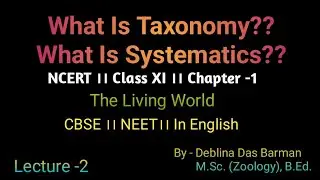 What Is Taxonomy?? ।। What Is Systematics?? ।। NCERT class XI Biology।। Chapter -1।।CBSE।।NEET ।।