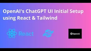 EP 6 - BUILDING ChatGPT - OpenAI's ChatGPT UI Initial Setup using React & Tailwind