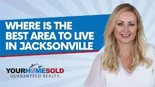 Where is the best area to live in Jacksonville | Your Home Sold Guaranteed Realty