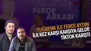 Tuğberk ile Ferdi Aydın İlk Kez Karşı Karşıya Geldi! TikTok Karıştı | Perde Arkası | 15.01.2026 |