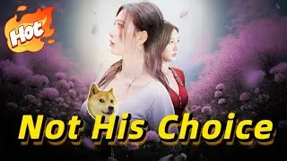 🆕Not His Choice, Not His Ending【Wonderful Drama】#drama