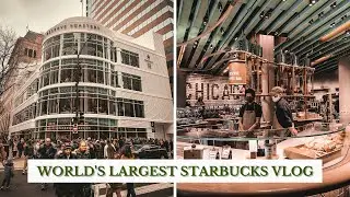 WORLD&rsquo;S LARGEST STARBUCKS VLOG | STARBUCKS ROASTERY CHICAGO EXPERIENCE | #VLOGTOBER | WITH BUCIIE M