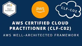 Well-Architected Framework - AWS Cloud Practitioner (CLF-C02) - 1.2