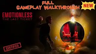 Emotionless The Last Ticket Gameplay Full Walkthrough [No commentary] Let's Play