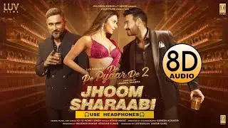 Jhoom Sharaabi 🎧 8D AUDIO / De De Pyaar De 2 / Ajay Devgan, Rakul Preet Singh, Yo Yo Honey Singh 