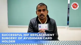 Successful Hip Replacement Surgery Of Ayushman Card Holder | PMJAY Health Scheme | Kalyan Hospital