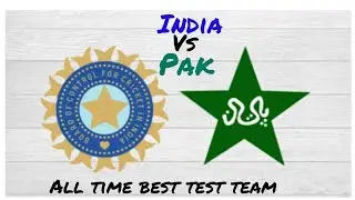 India vs Pakistan || All time best test team 11||