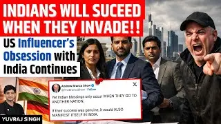 US Influencer Made Indians Angry Across the World | Indians Only Succeed When They Invade | Yuvraj
