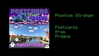 Postcards From Prague - Phantom Strange (song for a film)