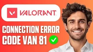 How to Fix Valorant VAN-81 Connection Error Message (Full Guide 2026)