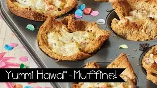 TOAST HAWAII MUFFINS I KOCHEN F&Uuml;R KINDER I PARTYSNACK I KINNERTiED FOOD