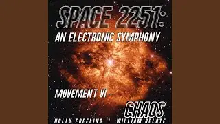 Space 2251: An Electronic Symphony, Movement VI (Chaos)