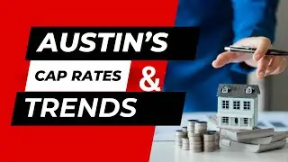 Austin Real Estate Investment Insights: Cap Rates & Market Trends 2022-2024