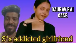 gaurav rai bhilai : driven to death by s*x addicted girlfriend