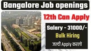Bangalore job vacancies for Freshers 2021 | Bangalore jobs opening for 12th Pass | Bangalore vacancy