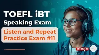 2026 TOEFL iBT Speaking Exam - LISTEN AND REPEAT - Practice Exam #11