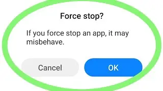 If You Force Stop An App, It May Misbehave | App Force Stop Android