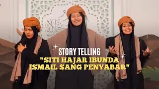 Storytelling Spesial Hari Ibu | Siti Hajar Ibunda Ismail Sang Penyabar | MASKANUL HUFFADZ  INDONESIA