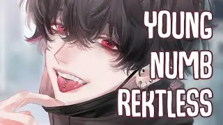 「Nightcore」&rarr; young numb, rektless (Lyrics) by Joe Taylor