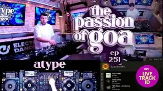 Atype - The Passion Of Goa, ep. 251 | Classic DJ-Set (60 min.) - Progressive Trance - DJ-Mix
