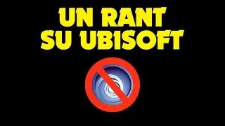 Un Rant su Ubisoft