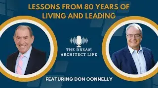 Don Connelly | Lessons From 80 Years of Living and Leading