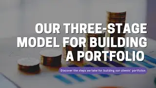 Our three-stage model for building a portfolio