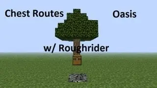 Oasis Chest Routes- w/ Roughrider