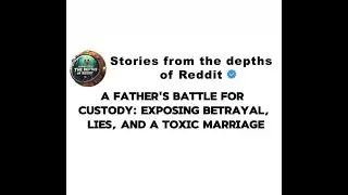 A Father's Battle for Custody: Exposing Betrayal, Lies, and a Toxic Marriage