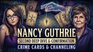 Nancy Guthrie Second Deep Dive & Confirmation (Crime cards & Channeling)
