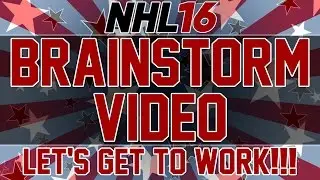 NHL 16 EASHL Brainstorm Video! Let's Get To Work!!!