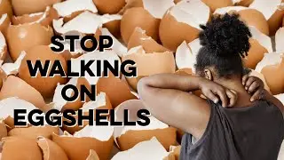 Stop Walking On Eggshells. Apply This Self-Awareness Strategy Instead
