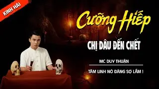 CƯỠNG HIẾP CHỊ DÂU ĐẾN CHẾT | TRUYỆN MA TÂM LINH DUY THUẬN KỂ MỚI NHẤT