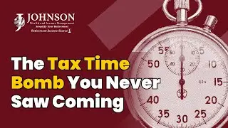 The Tax Time Bomb You Never Saw Coming