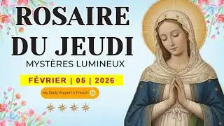 ROSAIRE DU JEUDI🌹FÉVRIER 05  2026 🙏🏻MYSTÈRES LUMINEUX
