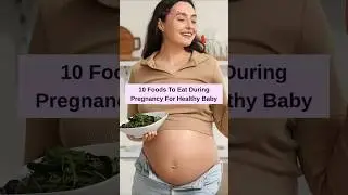 10 лучших продуктов для здоровья ребенка во время беременности | Что есть во время беременности