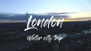 London Winter City Trip - 10 Things To Do