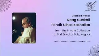 Raag Gunkali | Pandit Ulhas Kashalkar | Classical Archives by Shri. Diwakar Tole