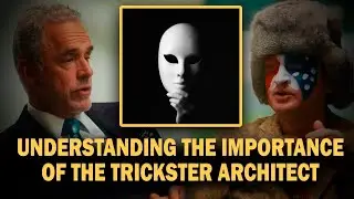 What Is The Trickster Architect? - Jordan Peterson