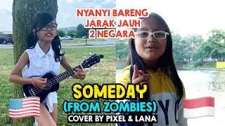 Someday (from Zombies) cover by Pixel & Lana | Nyanyi Bareng Jarak Jauh 2 Negara