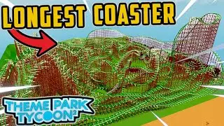 Theme Park Tycoon 2 *LONGEST* Coaster 😲