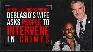 After Defunding Police De Blasio&rsquo;s Wife Asks People to Intervene in Crimes